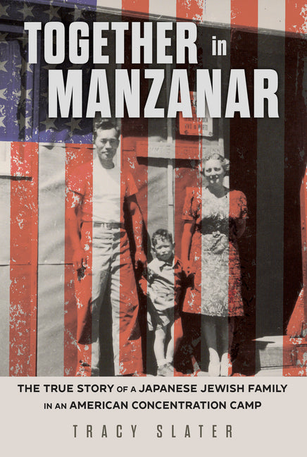 Book cover for Together in Manzanar: The True Story of a Japanese Jewish Family in an American Concentration Camp
