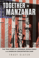 Book cover for Together in Manzanar: The True Story of a Japanese Jewish Family in an American Concentration Camp