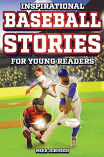 Book cover for Inspirational Baseball Stories for Young Readers: 12 Unbelievable True Tales to Inspire and Amaze Young Baseball Lovers