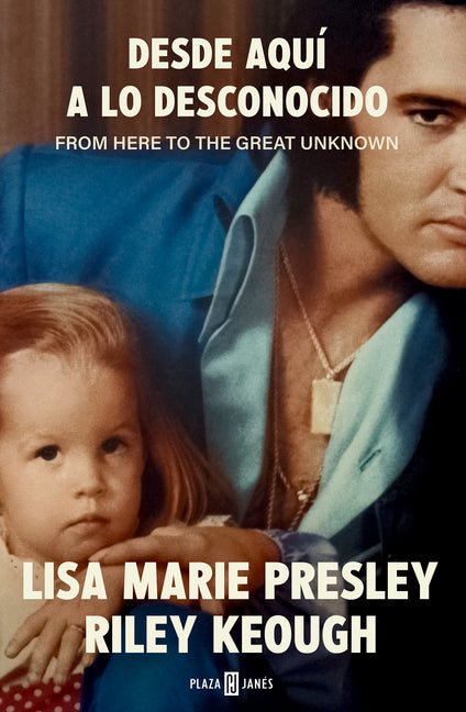 Book cover for Lisa Marie Presley. Desde Aquí a Lo Desconocido / From Here to the Great Unknown: Memoir