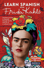 Book cover for Learn Spanish with Frida Kahlo: Immerse Yourself in Spanish Through the Life and Art of a Cultural Icon