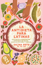 Book cover for Antidieta Para Latinas: Un Plan de Alimentación Enfocado En Salud, Orgullo Cultural Y ¡Sabor! / The Latina Anti-Diet