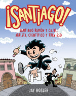 Book cover for ¡Santiago! Santiago Ramón Y Cajal: Artista, Científico Y Travieso / Santiago! Santiago Ramón Y Cajal: Artist, Scientist, Troublemaker
