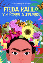 Book cover for Frida Kahlo Y Su Corona de Flores / Frida Kahlo's Flower Crown