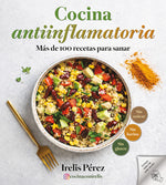 Book cover for Cocina Antiinflamatoria: Más de 100 Recetas Para Sanar / Anti-Inflammatory Cooking: More Than 100 Recipes for Healing