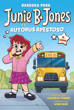 Book cover for Junie B. Jones Y El Autobús Apestoso. El Cómic / Junie B. Jones and the Stupid Smelly Bus