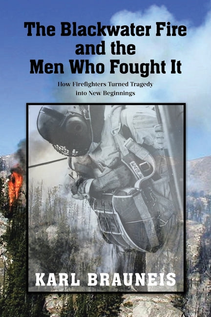 Book cover for Blackwater Fire and the Men Who Fought It: How Firefighters Turned Tragedy into New Beginnings