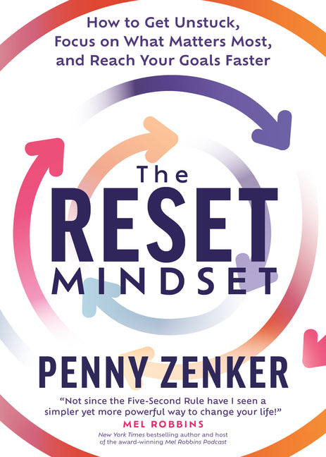 Book cover for Reset Mindset: Get Unstuck, Focus on What Matters Most, and Reach Your Goals Faster