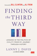 Book cover for Finding the Third Way: Lessons in the Politics of Civility from My Journey Through History