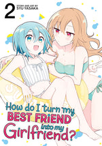 Book cover for How Do I Turn My Best Friend Into My Girlfriend? Vol. 2