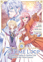 Book cover for 7th Time Loop: The Villainess Enjoys a Carefree Life Married to Her Worst Enemy! (Manga) Vol. 6