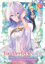 Book cover for Too-Perfect Saint: Tossed Aside by My Fiancé and Sold to Another Kingdom (Manga) Vol. 1