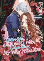 Book cover for Before You Discard Me, I Shall Have My Way with You (Manga) Vol. 3