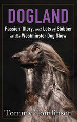 Book cover for Dogland: Passion, Glory, and Lots of Slobber at the Westminster Dog Show