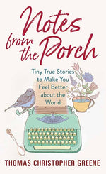 Book cover for Notes from the Porch: Tiny True Stories to Make You Feel Better about the World