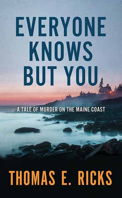 Book cover for Everyone Knows But You: A Tale of Murder on the Maine Coast