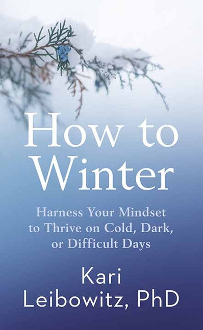 Book cover for How to Winter: Harness Your Mindset to Thrive on Cold, Dark, or Difficult Days