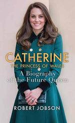 Book cover for Catherine, the Princess of Wales: A Biography of the Future Queen