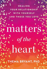 Book cover for Matters of the Heart: Healing Your Relationship with Yourself and Those You Love