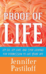 Book cover for Proof of Life: Let Go, Let Love, and Stop Looking for Permission to Live Your Life