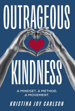 Book cover for Outrageous Kindness: A Mindset. A Method. A Movement.