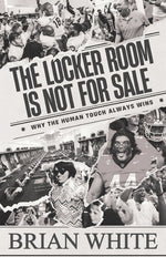 Book cover for Locker Room is Not for Sale: Why the Human Touch Always Wins