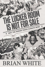 Book cover for Locker Room is Not for Sale: Why the Human Touch Always Wins
