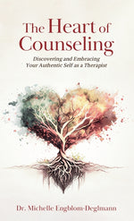 Book cover for Heart of Counseling: Discovering and Embracing Your Authentic Self as a Therapist