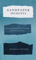 Book cover for Sandpaper Moments: Growing Through Life's Friction with Grit and Grace