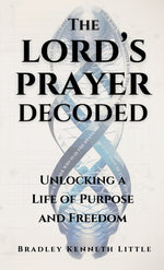 Book cover for Lord's Prayer Decoded: Unlocking a Life of Purpose and Freedom
