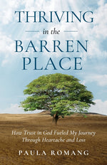 Book cover for Thriving in the Barren Place: How Trust in God Fueled My Journey Through Heartache and Loss