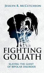 Book cover for Fighting Goliath: Slaying The Giant of Bipolar Disorder