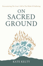 Book cover for On Sacred Ground: Encountering the Great I AM In the Midst of Suffering