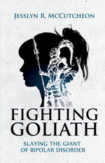 Book cover for Fighting Goliath: Slaying The Giant of Bipolar Disorder