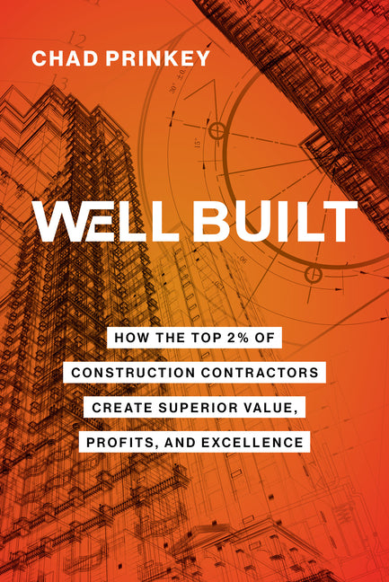 Book cover for Well Built: How the Top 2% of Construction Contractors Create Superior Value, Profits, and Excellence