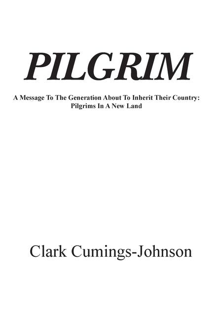 Book cover for Pilgrim: A Message To The Generation Who Will Inherit The Country