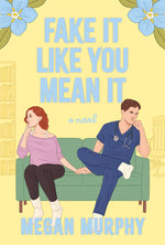 Book cover for Fake It Like You Mean It