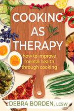 Book cover for Cooking as Therapy: How to Improve Mental Health Through Cooking