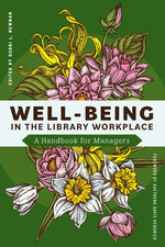 Book cover for Well-Being in the Library Workplace: A Handbook for Managers