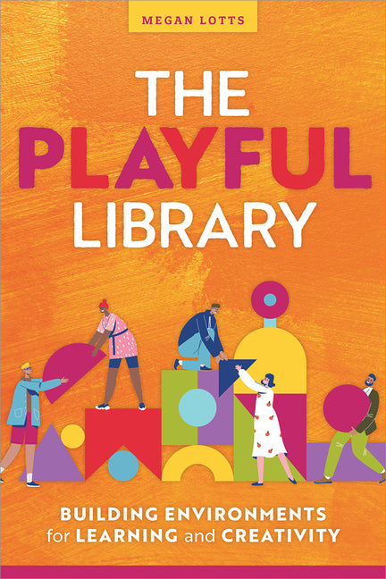 Book cover for Playful Library: Building Environments for Learning and Creativity