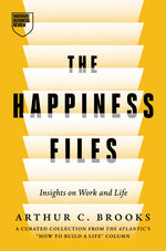 Book cover for Happiness Files: Insights on Work and Life by Arthur C. Brooks