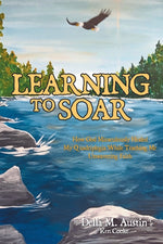 Book cover for Learning to Soar: How God Miraculously Healed My Quadriplegia While Teaching Me Unwavering Faith