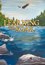 Book cover for Learning to Soar: How God Miraculously Healed My Quadriplegia While Teaching Me Unwavering Faith