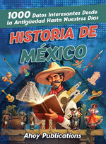 Book cover for Historia de México: 1000 datos interesantes desde la antigüedad hasta nuestros días