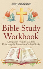 Book cover for Bible Study Workbook: A Beginner-Friendly Guide to Unlocking the Essentials of All 66 Books