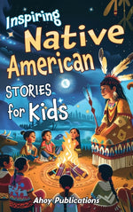 Book cover for Inspiring Native American Stories for Kids: Captivating Tales of Tradition, Wisdom, and Resilience to Nurture Cultural Appreciation and Empathy