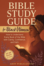 Book cover for Bible Study Guide for Black Women: How to Understand Every Book of the Bible with Clarity, Confidence, and Faith