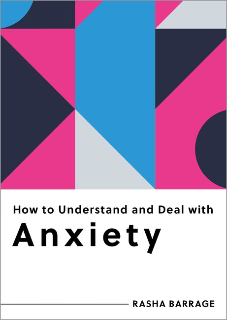 Book cover for How to Understand and Deal with Anxiety: Everything You Need to Know