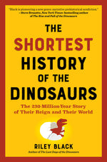 Book cover for Shortest History of the Dinosaurs: The 230-Million-Year Story of Their Time on Earth