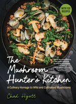 Book cover for Mushroom Hunter's Kitchen: A Culinary Homage to Wild and Cultivated Mushrooms - With 120 Recipes